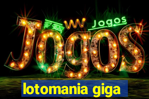 lotomania giga-sena